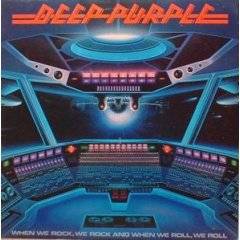 Deep Purple : When We Rock, We Rock & When We Roll, We Roll